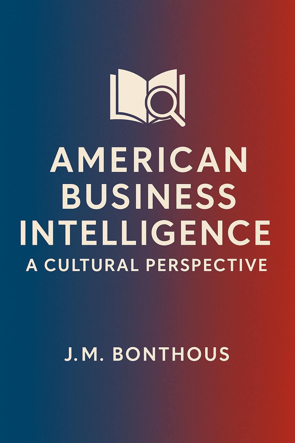 Book cover of American Business Intelligence by J.M. Bonthous